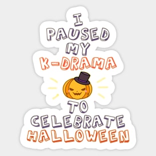 I Paused My K-drama to Celebrate Halloween Sticker